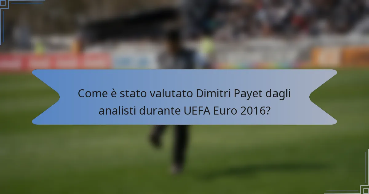 Come è stato valutato Dimitri Payet dagli analisti durante UEFA Euro 2016?