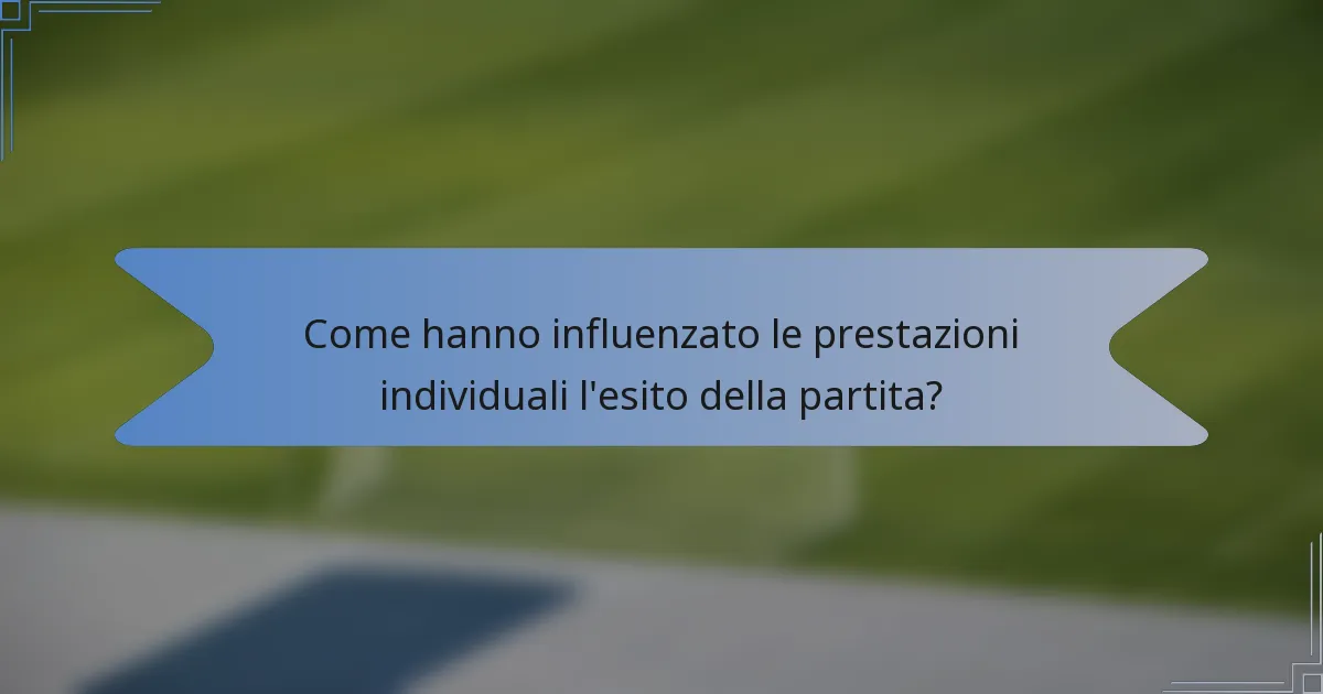 Come hanno influenzato le prestazioni individuali l'esito della partita?