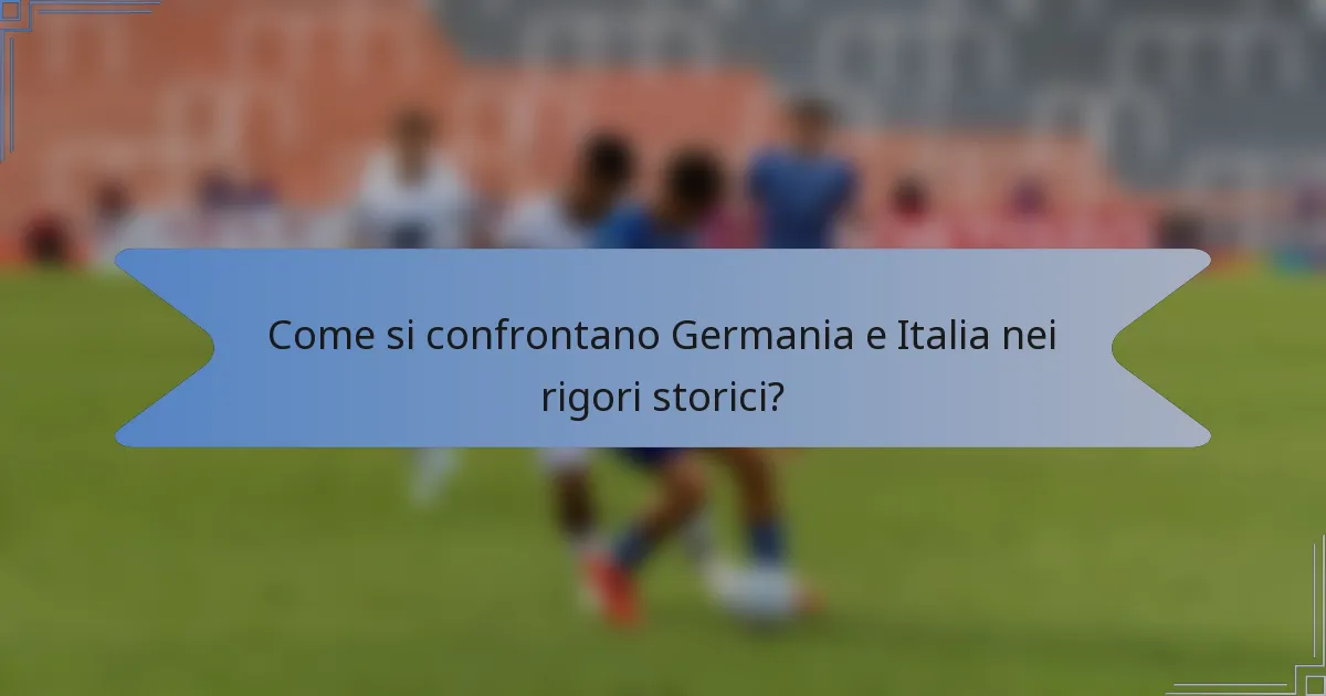Come si confrontano Germania e Italia nei rigori storici?