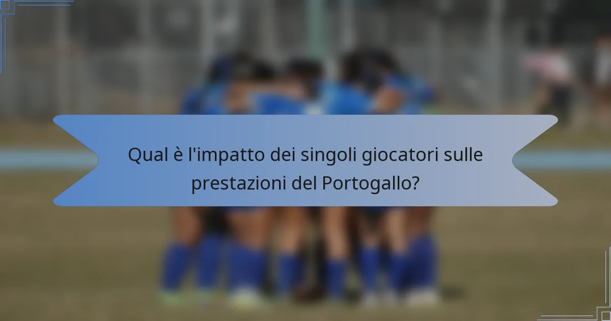 Qual è l'impatto dei singoli giocatori sulle prestazioni del Portogallo?