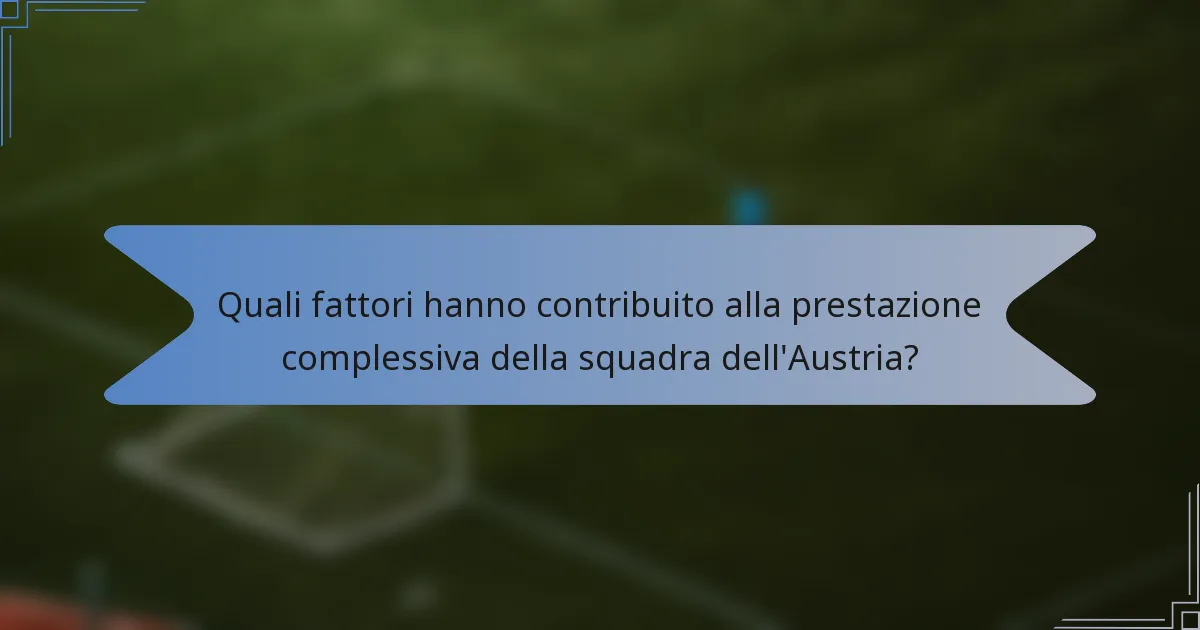 Quali fattori hanno contribuito alla prestazione complessiva della squadra dell'Austria?