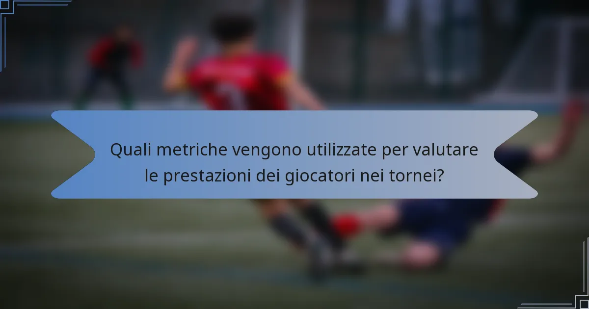 Quali metriche vengono utilizzate per valutare le prestazioni dei giocatori nei tornei?